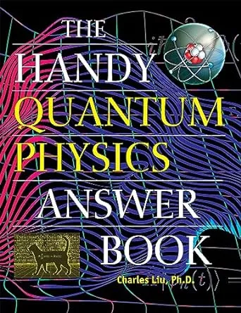 The Handy Quantum Physics Answer Book (The Handy Answer Book Series)