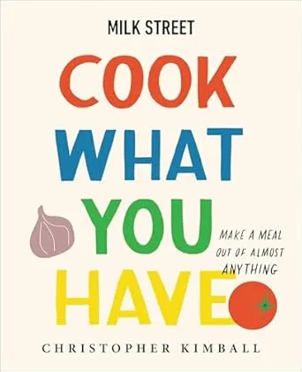 (Kindle) Milk Street: Cook What You Have: Make a Meal Out of Almost Anything - $1.99