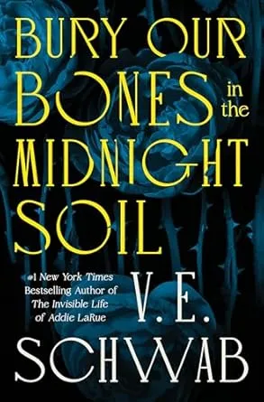 Bury Our Bones in the Midnight Soil Hardcover by V. E. Schwab